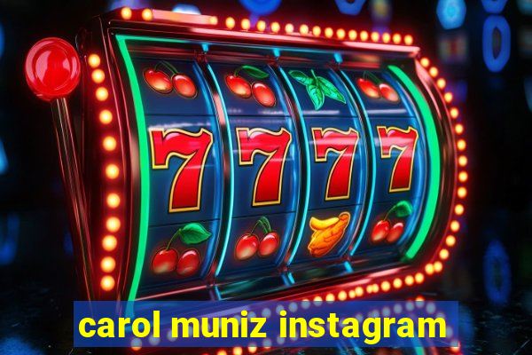 carol muniz instagram